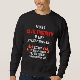 Being a Civil Engineer Is Easy  Structural Enginee Sweatshirt