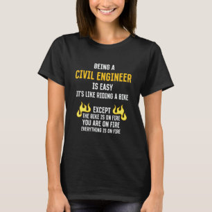 Being a Civil Engineer Is Easy Structural Enginee T-Shirt