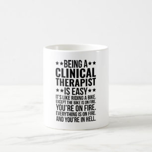 Being A Clinical Therapist Is Easy It's Like Coffee Mug