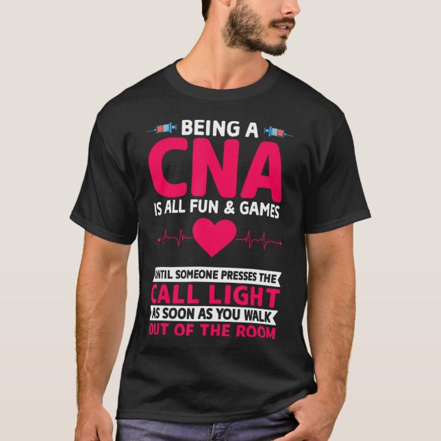 Being A Cna Is All Fun  Games - Cna Medical Nursin T-Shirt (Front)
