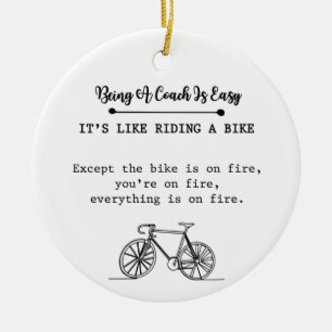 Being A Coach Is Easy It's Like Riding A Bike Ceramic Ornament