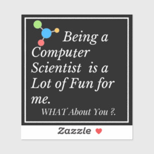 Being a Computer Scientist is Fun Funny Tech Sticker