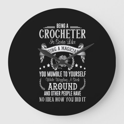 Being A Crocheter Being A Magician Large Clock