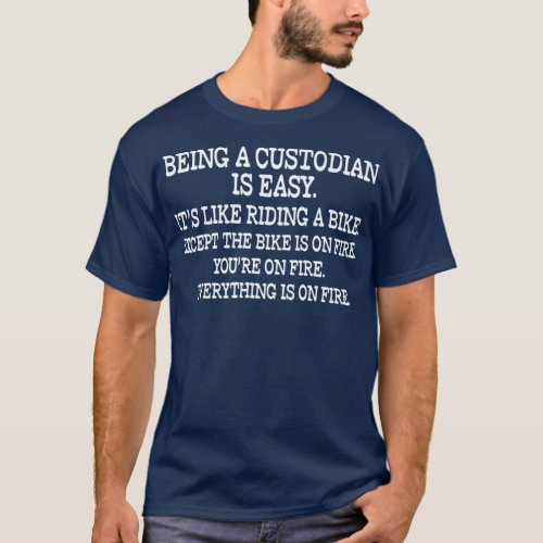 Being A Custodian is Easy Funny School Janitor T_Shirt