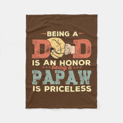 Being A Dad Is An Honor A Papaw Is Priceless Fleece Blanket