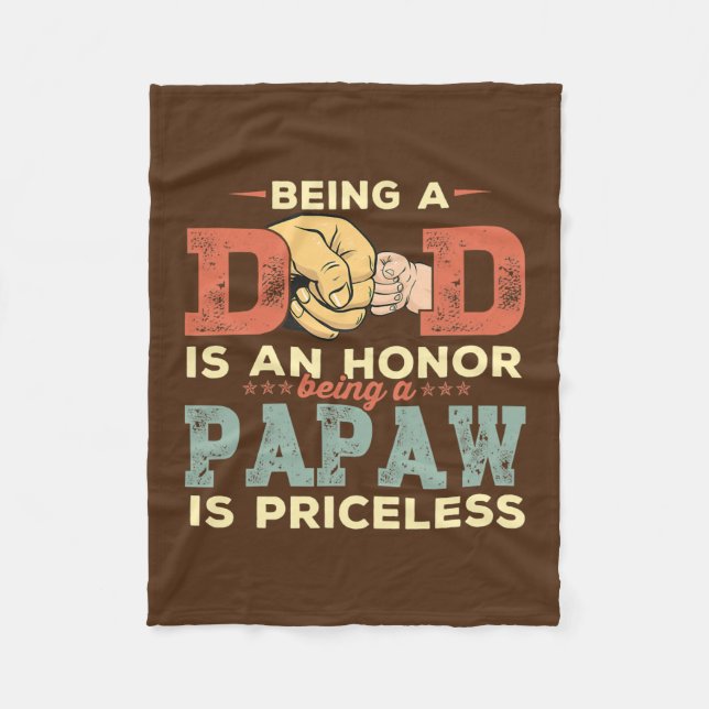 Being A Dad Is An Honor A Papaw Is Priceless Fleece Blanket (Front)