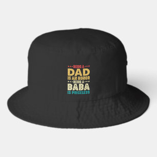 Being A Dad Is An Honor Being A Baba Is Priceless Bucket Hat