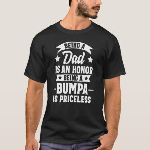 Being A Dad Is An Honor Being A Bumpa Is Priceless T-Shirt