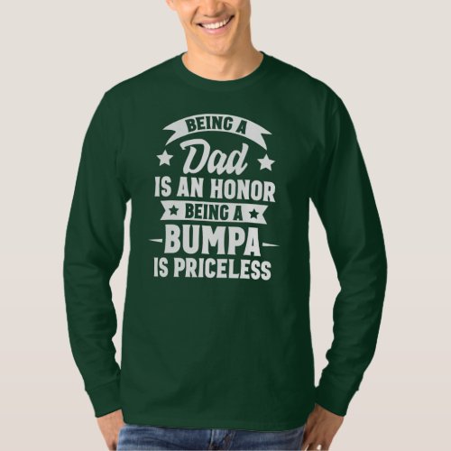 Being A Dad Is An Honor Being A Bumpa Is T_Shirt