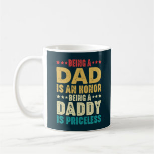 Being A Dad Is An Honor Being A Daddy Is Priceless Coffee Mug