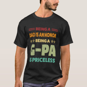 Being A Dad Is An Honor Being A G-Pa Is Priceless T-Shirt