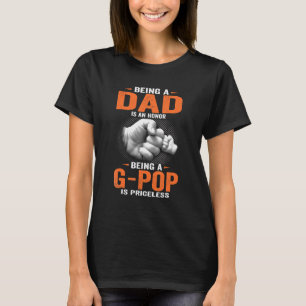 Being A DAD Is An Honor Being A G Pop Is Priceless T-Shirt