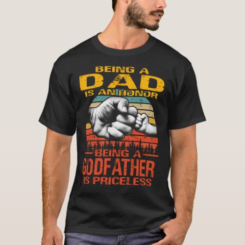 Being A Dad is an honor being a GODFATHER is price T_Shirt