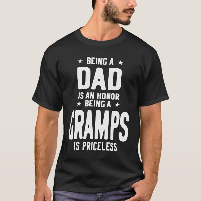 Being A Dad Is An Honor Being A Gramps T-Shirt (Front)
