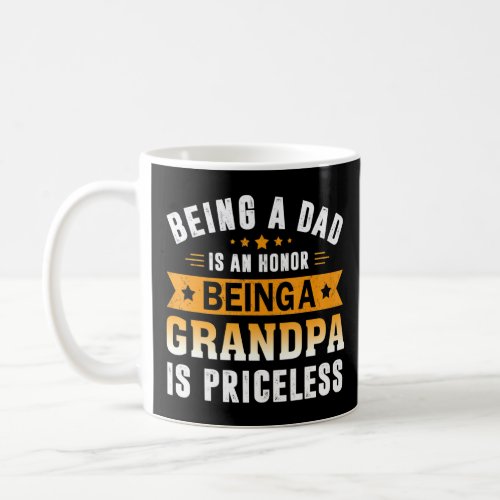 Being A Dad Is An Honor Being A Grandpa Is Pricele Coffee Mug
