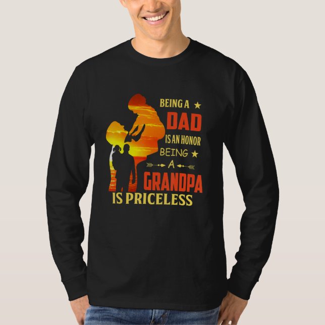 Being A Dad Is An Honor Being A Grandpa Is Pricele T-Shirt (Front)