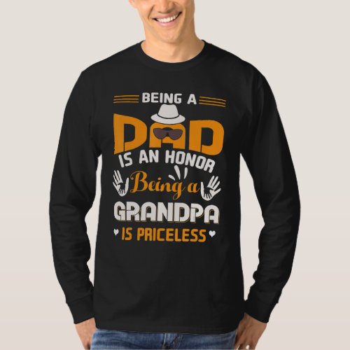 Being A Dad Is An Honor Being A Grandpa Is Pricele T_Shirt