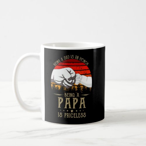 Being A Dad Is An Honor Being A Papa Is Priceless  Coffee Mug