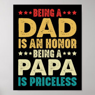 Being A Dad Is An Honor Being A Papa Is Priceless Poster