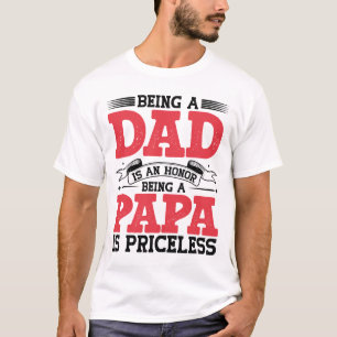 Being a Dad is an Honor Being a Papa is Priceless T-Shirt