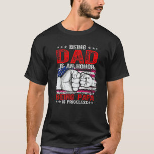 Being A Dad Is An Honor Being A Papa Is Priceless T-Shirt