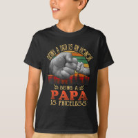Being A Dad Is An Honor Being A Papa Is Priceless