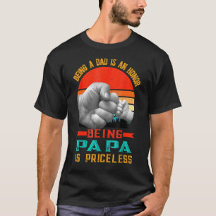 Being A Dad Is An Honor Being A Papa Is Priceless T-Shirt