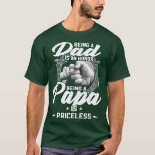 Being A Dad Is An Honor Being A Papa Is Priceless T-Shirt