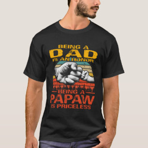Being A Dad Is An Honor Being A Papaw Is Priceless T-Shirt