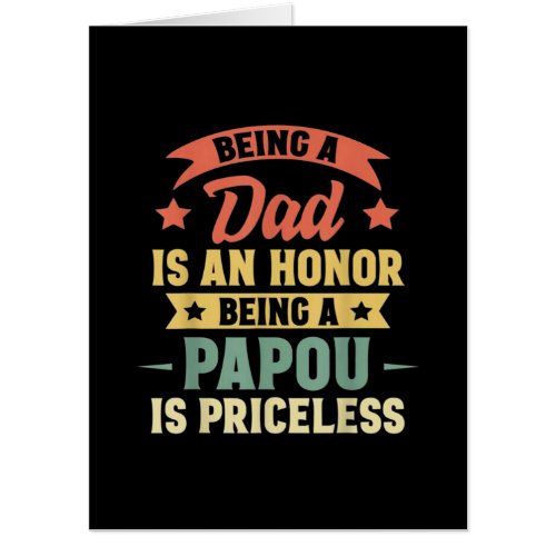 Being A Dad Is An Honor Being A Papou Is Priceless Card