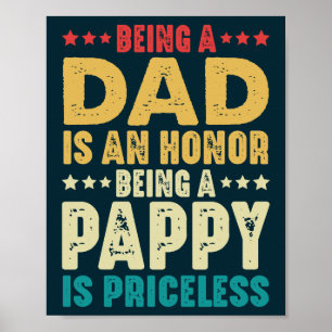 Being A Dad Is An Honor Being A Pappy Is Priceless Poster