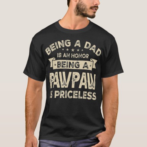 Being a DAD is an HONOR Being a PAWPAW is  2 T_Shirt