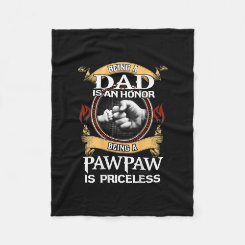 Being a Dad is an Honor being a Pawpaw is Fleece Blanket