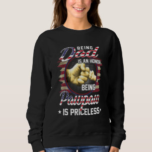 Being A Dad Is An Honor Being A Pawpaw Is Priceles Sweatshirt