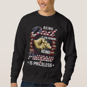 Being A DAD Is An HONOR Being A Pawpaw Is PRICELES Sweatshirt