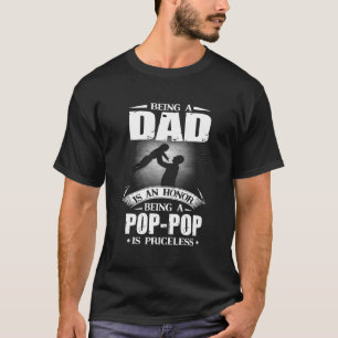 Being A Dad Is An Honor Being A Pop-Pop Is Pricele T-Shirt