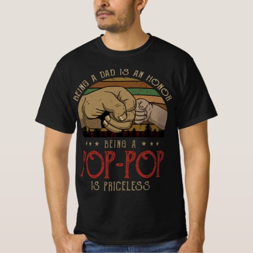 Being A Dad Is An Honor Being A Pop_Pop Is Pricele T_Shirt