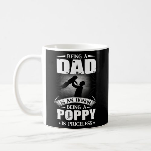 Being A Dad Is An Honor Being A Poppy Is Priceless Coffee Mug