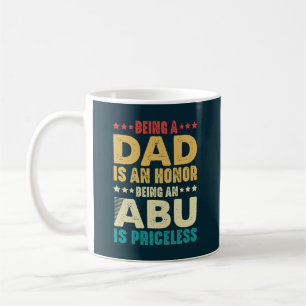 Being A Dad Is An Honor Being An Abu Is Priceless Coffee Mug
