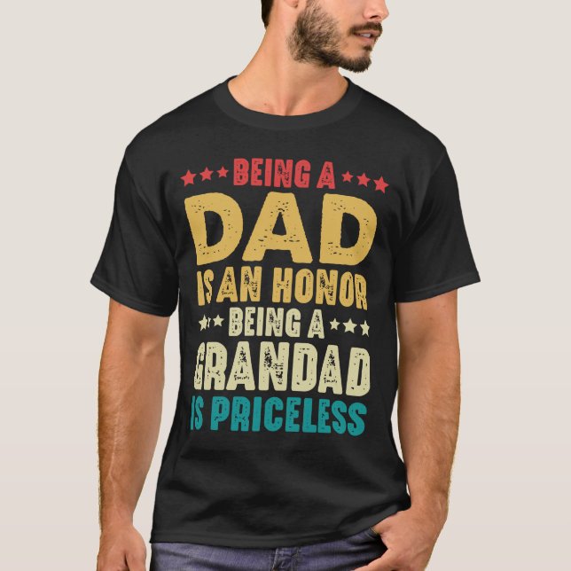 Being A Dad Is An Honor Being Grandad Is Priceless T-Shirt (Front)