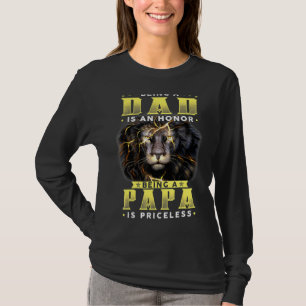 Being A Dad Is An Honor Being Papa Is Priceless Fa T-Shirt