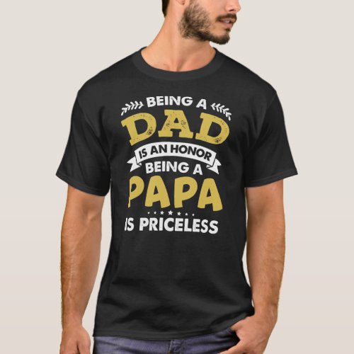 Being a Dad is an Honor Being Papa is Priceless T_Shirt