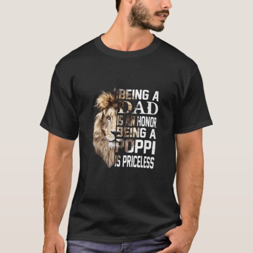 Being A Dad Is An Honor Poppi Priceless  Fathers D T_Shirt