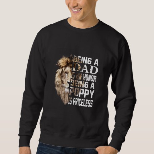 Being A Dad Is An Honor Poppy Priceless  Fathers D Sweatshirt