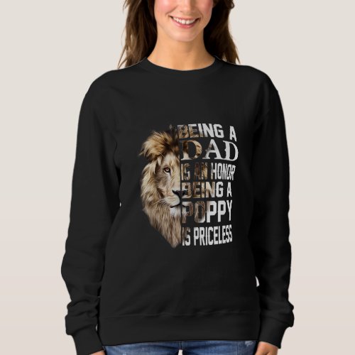 Being A Dad Is An Honor Poppy Priceless  Fathers D Sweatshirt