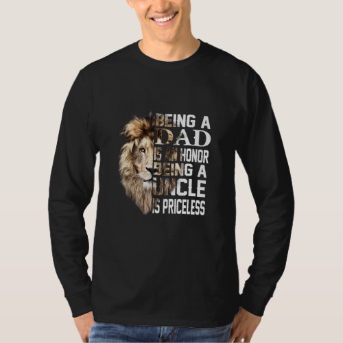 Being A Dad Is An Honor Uncle Priceless  Fathers D T_Shirt