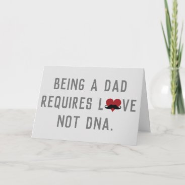 Being A Dad Requires Love Not DNA Mustache Heart Card