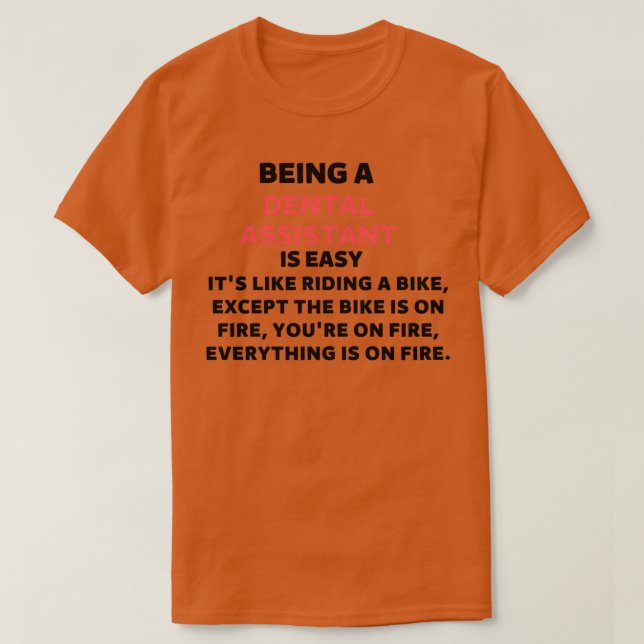 Being a dental assistant T-Shirt (Design Front)