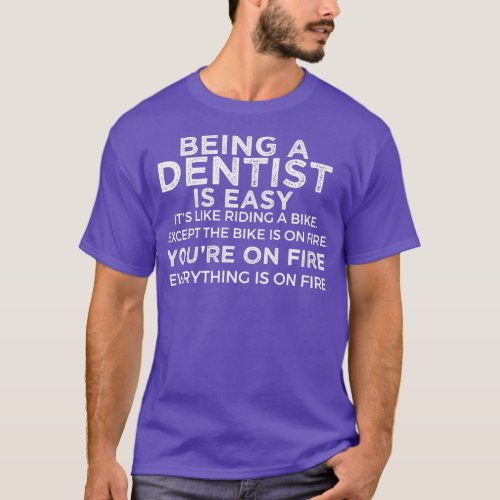 Being A Dentist Is Easy It is Like Riding A Bike E T_Shirt