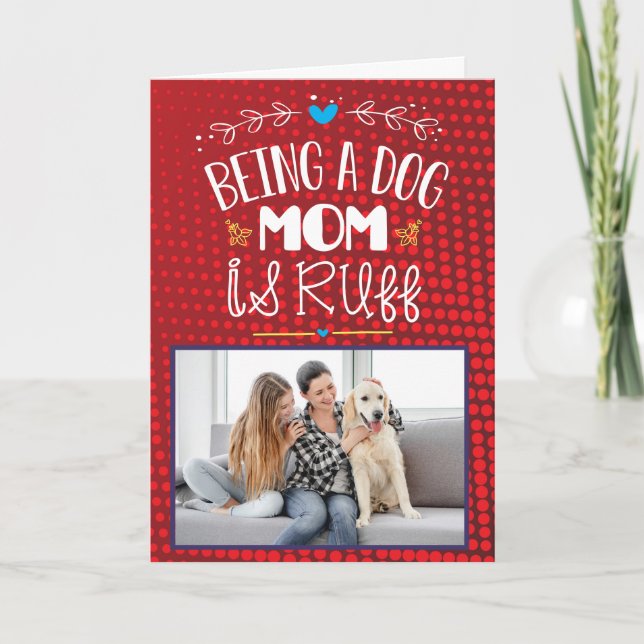 Being a dog mom is ruff..Custom Mother's Day Thank Thank You Card (Front)